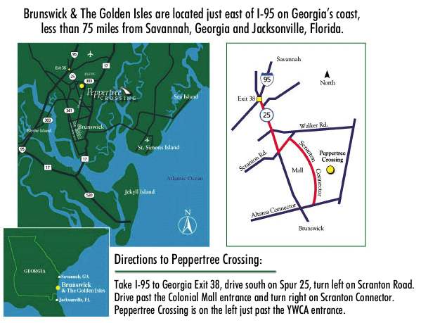 Directions: Take I-95 to Georgia exit 38, drive south on Spur 25, turn left on Scranton Road. Drive past the Colonial Mall entrance and turn right on Scranton Connector. Peppertree Crossing is on the left just past the YWCA entrance.